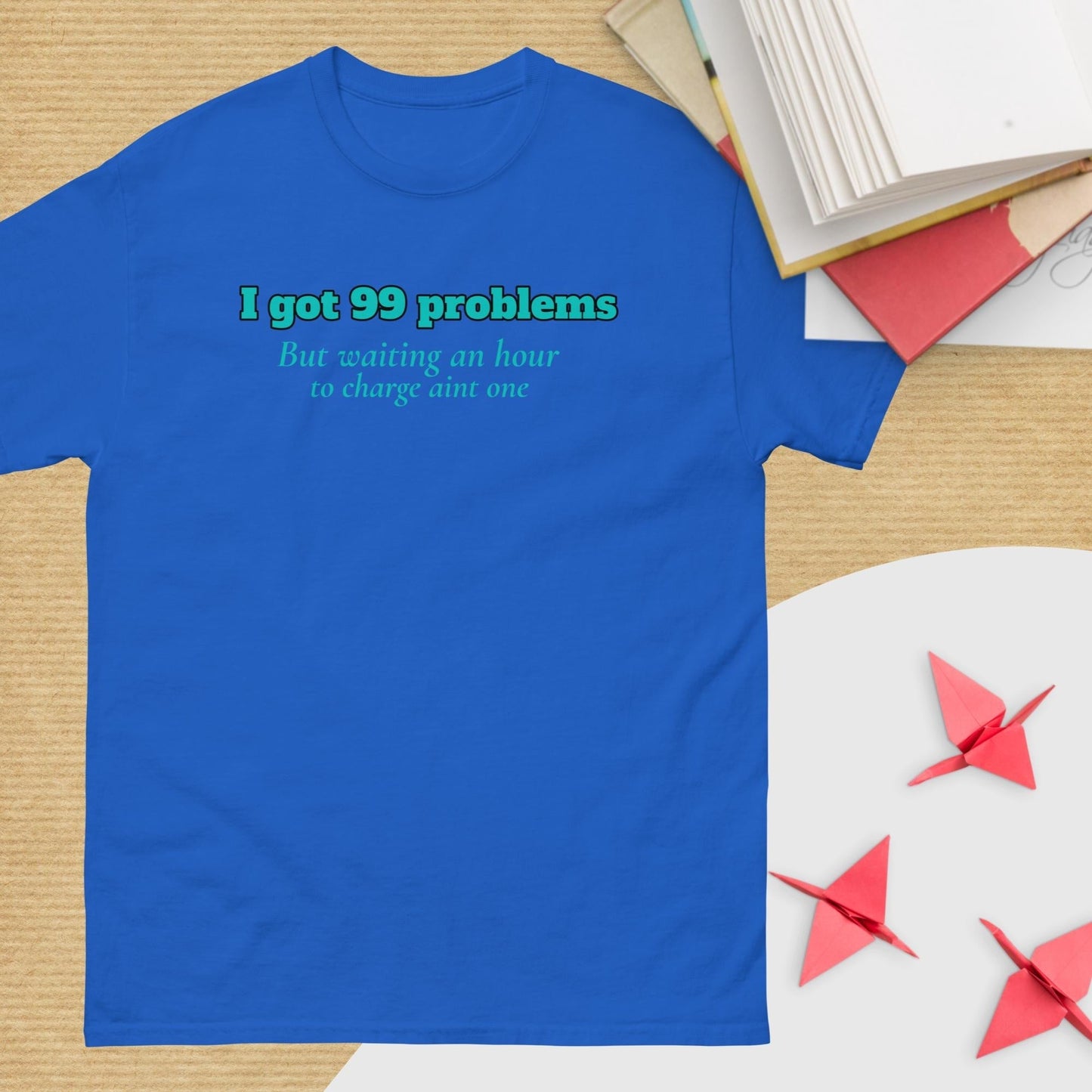 99 Problems waiting to charge