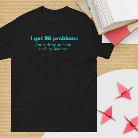 99 Problems waiting to charge