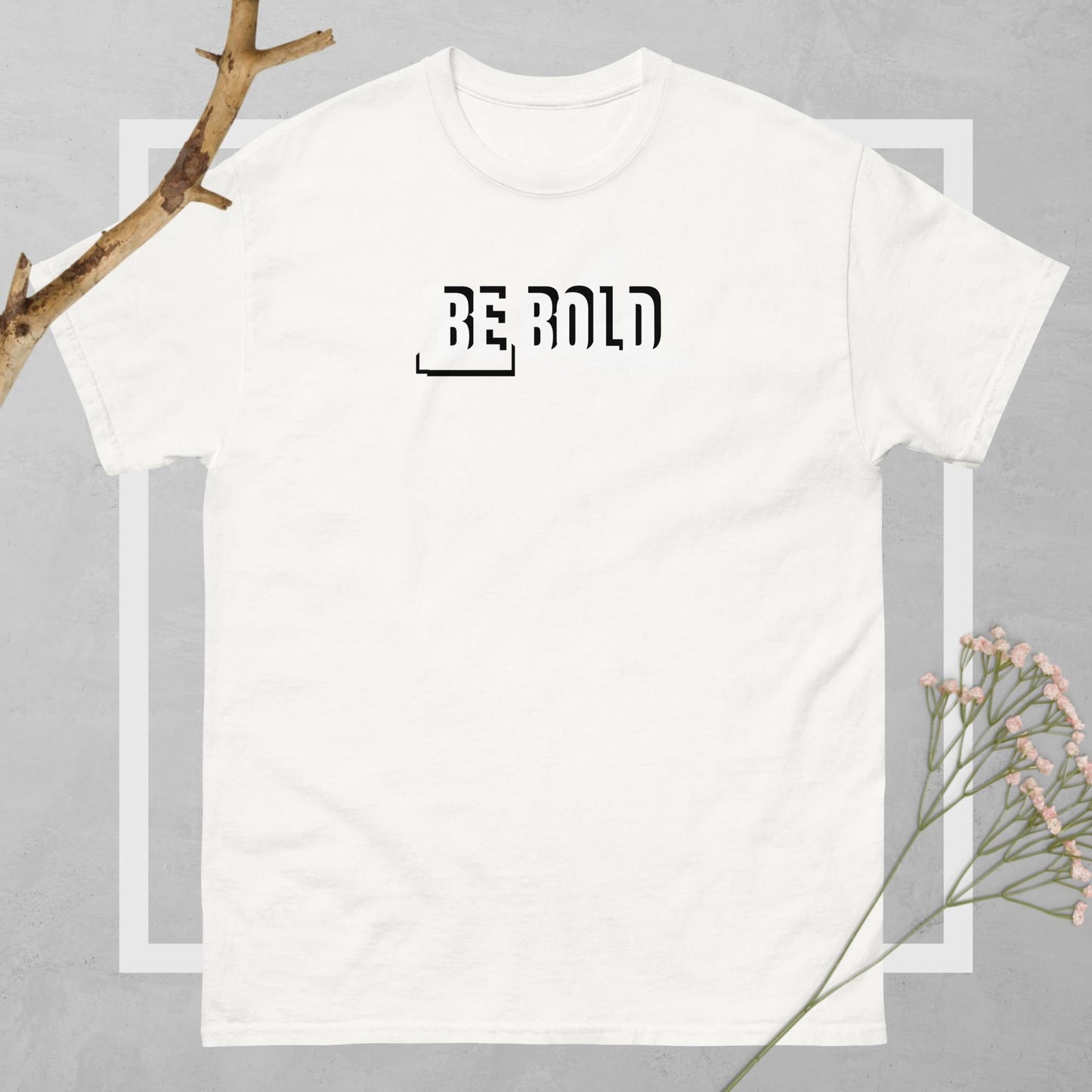 Be Bold Unisex